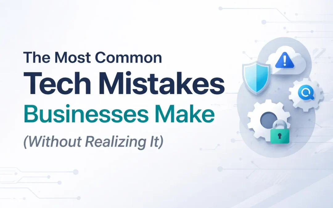 Tech Mistakes Businesses Make
